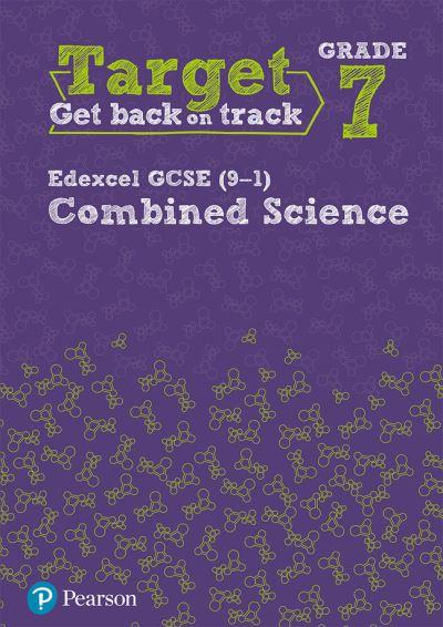 Target Grade 7 Edexcel GCSE (9-1) Combined Science Intervention. Workbook