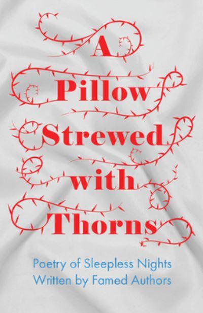 A Pillow Strewed With Thorns - Poetry of Sleepless Nights Written By Famed Authors