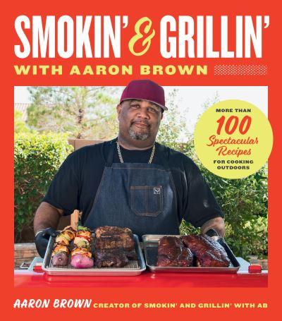 Smokin' and Grillin' With Aaron Brown