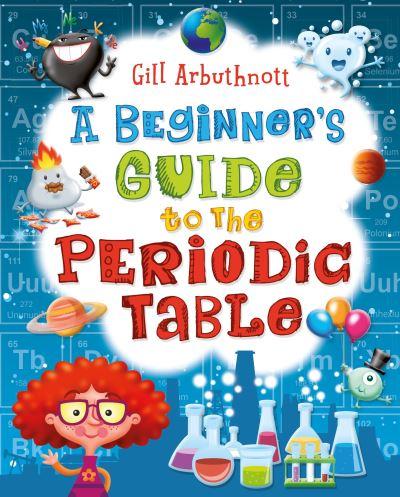 A Beginner's Guide To the Periodic Table