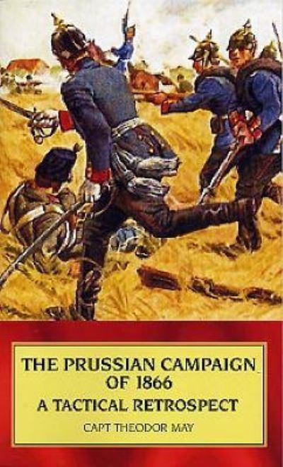 The Prussian Campaign of 1866 A Tactical Retrospect