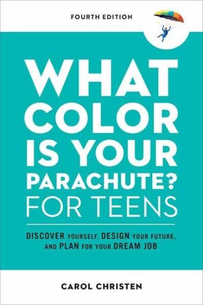 What Color Is Your Parachute? For Teens