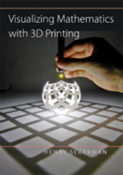 Visualizing Mathematics With 3D Printing