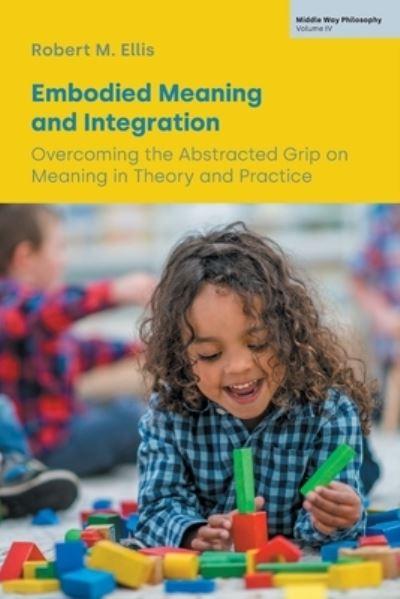 Embodied Meaning and Integration Volume IV