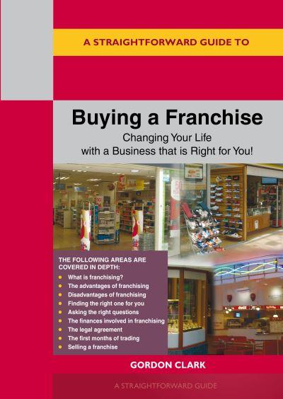 A Straightforward Guide To Buying a Franchise