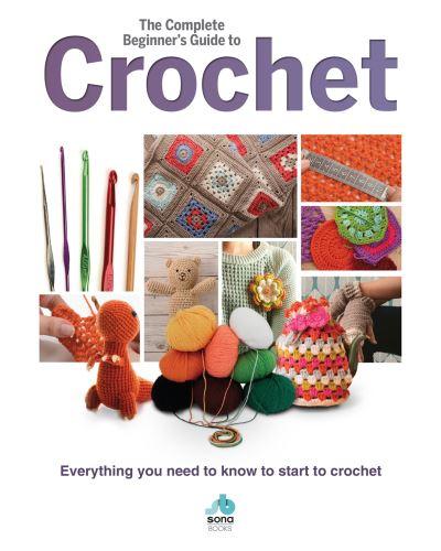 The Complete Beginner's Guide To Crochet