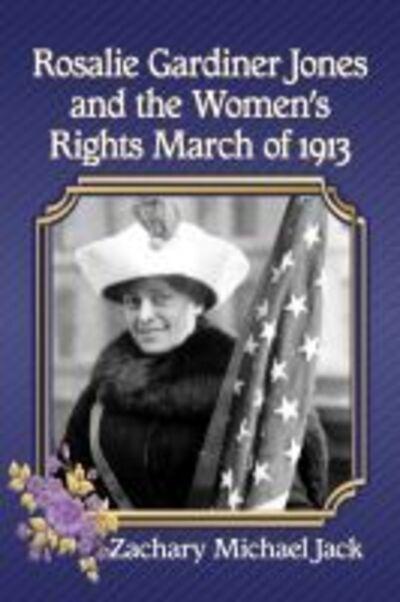 Rosalie Gardiner Jones and the Long March For Women's Rights