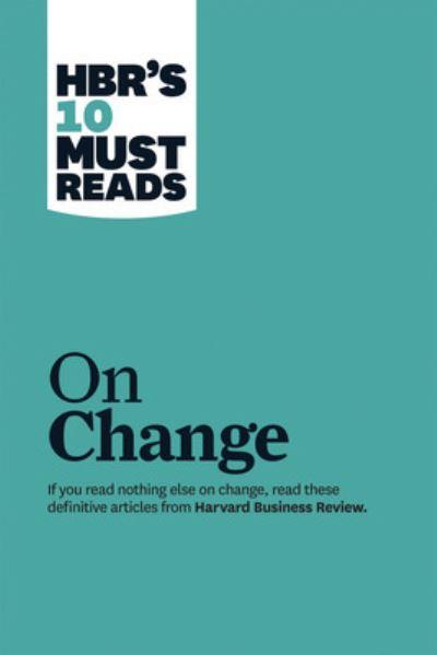 HBR's 10 Must Reads on Change Management