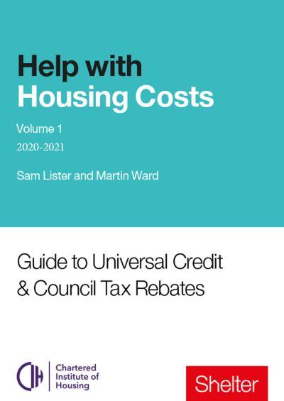 Help With Housing Costs. Volume 1 Guide To Universal Credit & Council Tax Rebates 2020-21