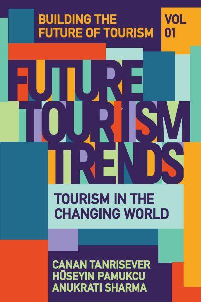 Future Tourism Trends. Volume 1 Tourism in the Changing Worl