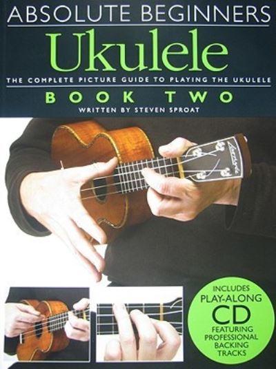 Absolute Beginners Ukulele. Book Two