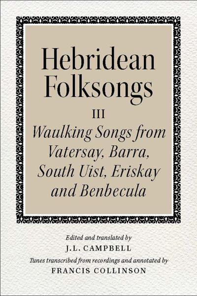 Hebridean Folk Songs. Waulking Songs From Vatersay, Barra, Eriskay, South Uist and Benbecula
