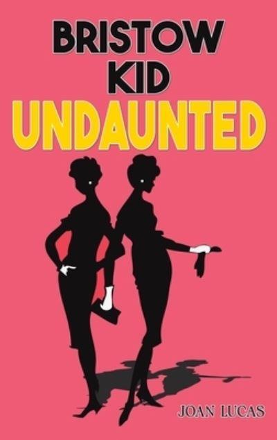 Bristow Kid. Undaunted