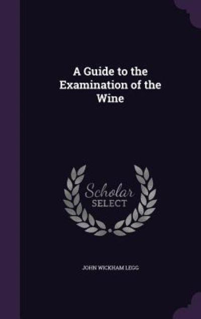 A Guide To the Examination of the Wine