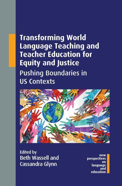 Transforming World Language Teaching and Teacher Education For Equity and Justice