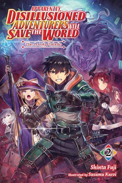 Apparently, Disillusioned Adventurers Will Save the World. Vol. 2