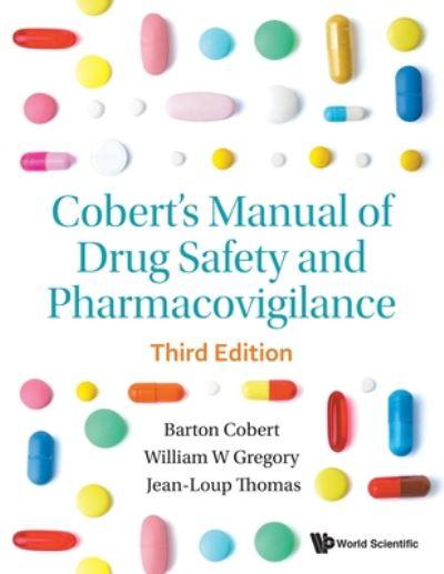 Cobert's Manual Of Drug Safety And Pharmacovigilance (Third Edition)