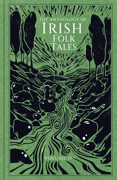 The Anthology of Irish Folk Tales. Volume II