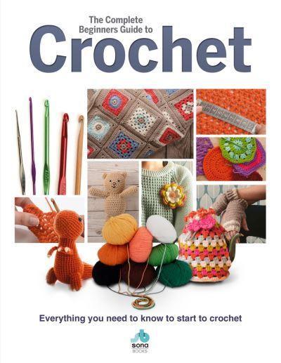The Complete Beginner's Guide To Crochet
