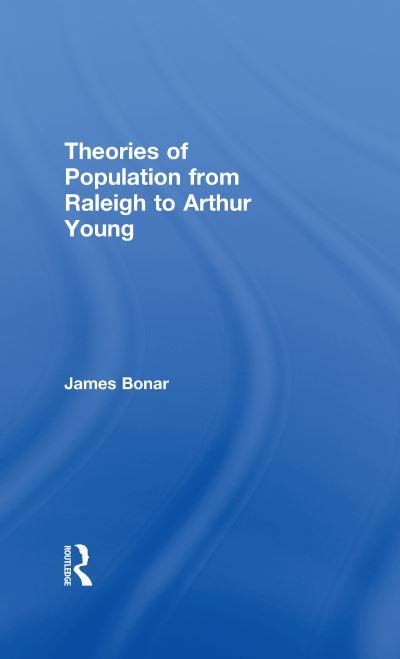 Theories of Population From Raleigh To Arthur Young
