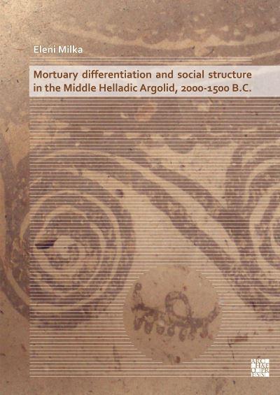 Mortuary Differentiation and Social Structure in the Middle Helladic Argolid, 2000-1500 B.C