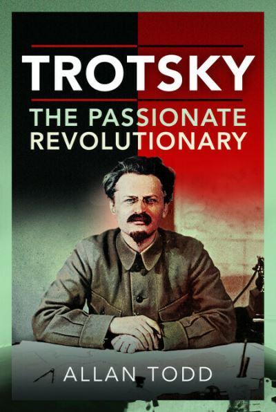 Trotsky, the Passionate Revolutionary