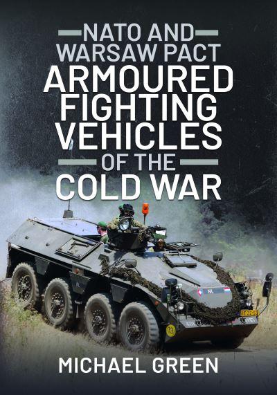 NATO and Warsaw Pact Armoured Fighting Vehicles of the Cold