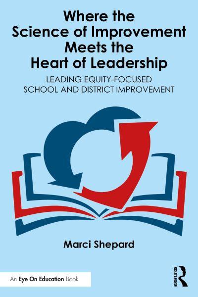 Where the Science of Improvement Meets the Heart of Leadership
