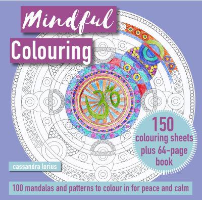 Mindful Colouring: 100 Mandalas and Patterns To Colour in For Peace and Calm