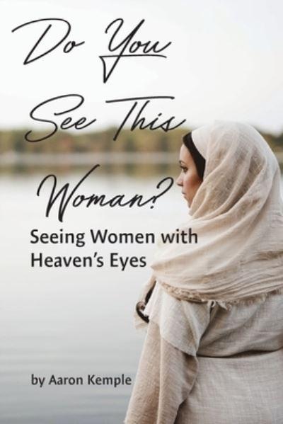 Do You See This Woman? Seeing Women With Heaven's Eyes