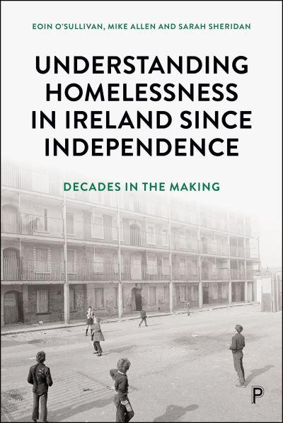 Understanding Homelessness in Ireland Since Independence