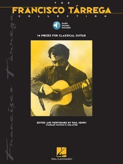 Francisco Tarrega the Francisco Tarrega Collection Guitar Songbook With Online Audio Classical Guitar Sheet Music and Tablature 14 Essential Pieces For Intermediate Players