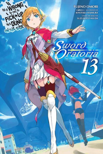 Is it Wrong To Try To Pick Up Girls in a Dungeon? On the Side - Sword Oratoria. Volume 13