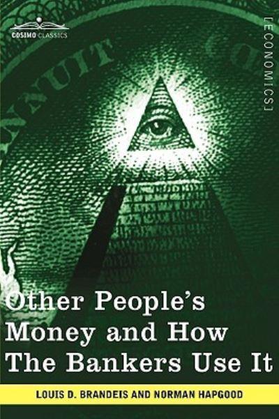 Other People's Money and How the Bankers Use It