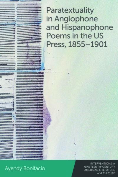 Paratextuality in Anglophone and Hispanophone Poems in the US Press, 1855-1901