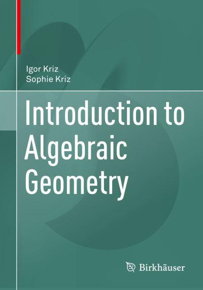 Introduction To Algebraic Geometry
