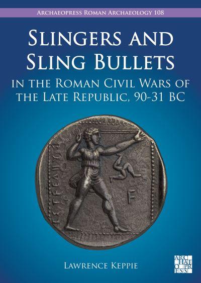 Slingers and Sling Bullets in the Roman Civil Wars of the La