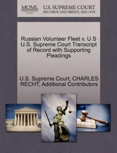 Russian Volunteer Fleet V. U S U.S. Supreme Court Transcript of Record With Supporting Pleadings