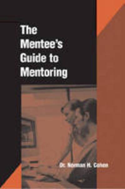 The Mentee's Guide To Mentoring