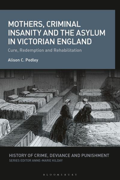 Mothers, Criminal Insanity and the Asylum in Victorian Engla