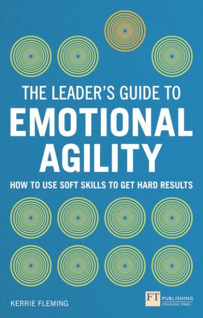 The Leader's Guide To Emotional Agility (Emotional Intelligence)