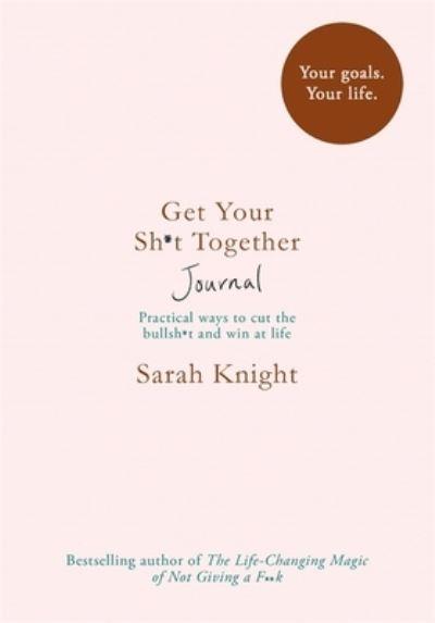 Get Your Sh*T Together Journal