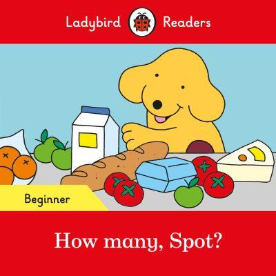 Ladybird Readers Beginner Level - Spot - How Many, Spot? (ELT Graded Reader)