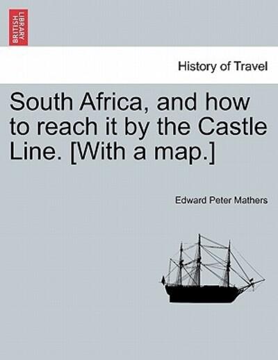 South Africa, and How To Reach It By the Castle Line. [With a Map.]