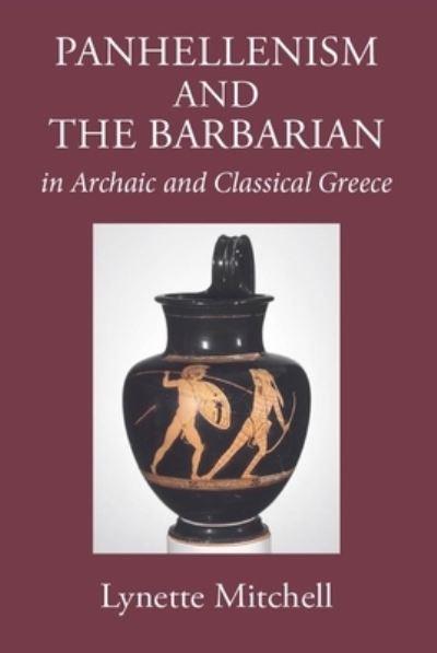 Panhellenism and the Barbarian in Archaic and Classical Gree