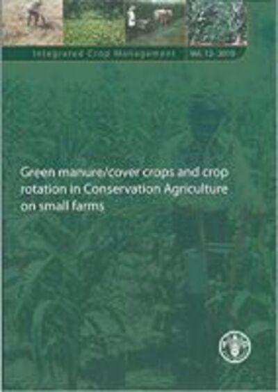 Green Manure/Cover Crops and Crop Rotation in Conservation Agriculture on Small Farms