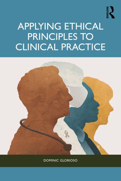 Applying Ethical Principles To Clinical Practice