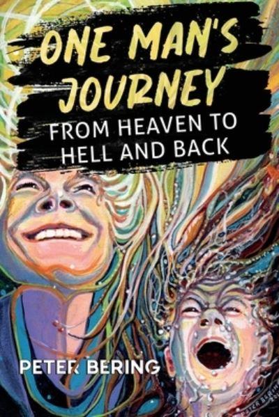 One Man's Journey From Heaven To Hell and Back