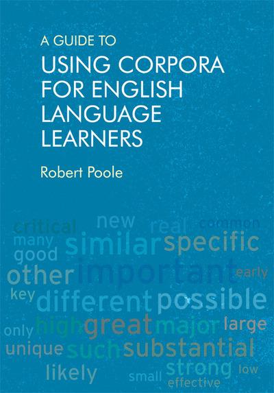 A Guide To Using Corpora For English Language Learners