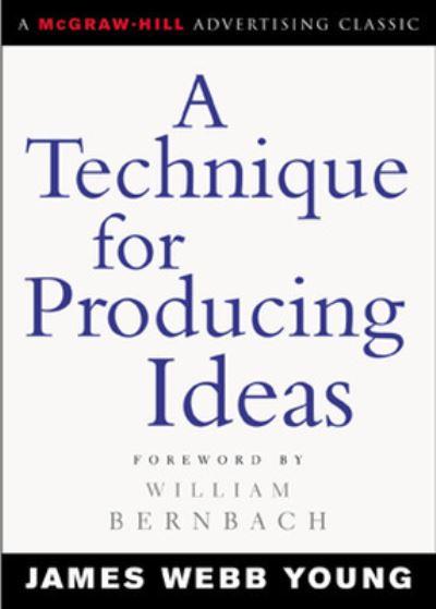 A Technique For Producing Ideas